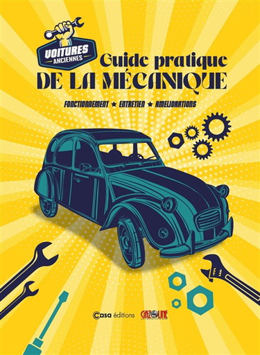 Couverture de Voitures anciennes : guide pratique de la mécanique : fonctionnement, entretien, améliorations par Collectif