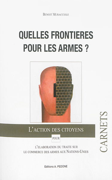 Quelles frontières pour les armes ? : l'action des citoyens pour l'élaboration du traité sur le commerce des armes aux Nations-Unies