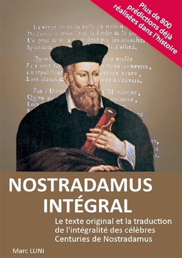 NOSTRADAMUS INTEGRAL : Le texte original et la traduction de l'intégralité des célèbres Centuries de Nostradamus