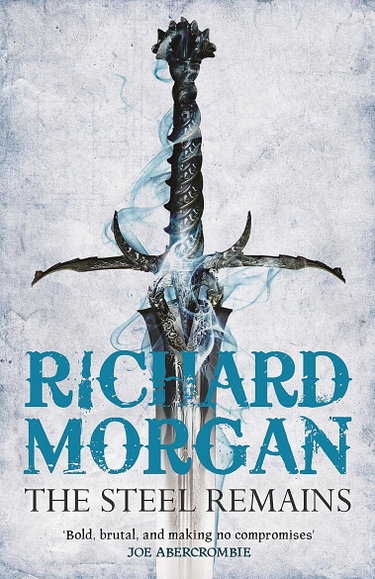 Couverture de The Steel Remains: This is fantasy - just harder, faster and bloodier