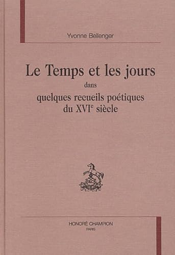 Le temps et les jours dans quelques recueils poétiques du XVIe siècle