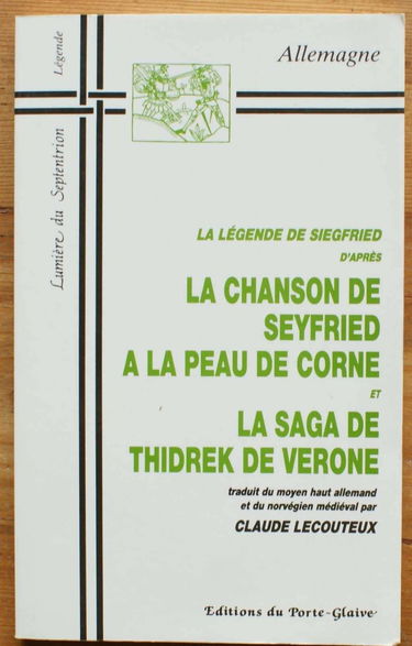 La légende de Siegfried: D'après "La chanson de Seyfried à la peau de corne" et "La saga de ìiórekr de Vérone"