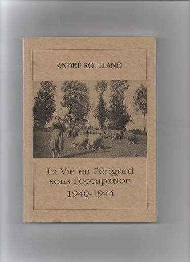 La vie en Périgord sous l'Occupation : 1940-1944