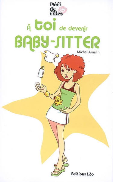 Défi de filles. A toi de devenir baby-sitter