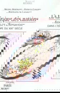 La fabrique des nations : figures de l'Etat-nation dans l'Europe du XIXe siècle