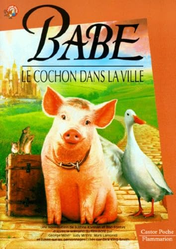 Babe le cochon dans la ville : d'après le scénario du film de long métrage écrit par George Miller, Judy Morris, Mark Lamprell