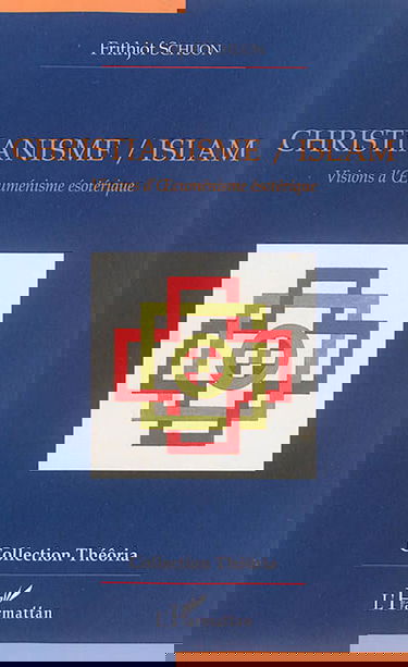 Christianisme-islam : visions d'oecuménisme ésotérique