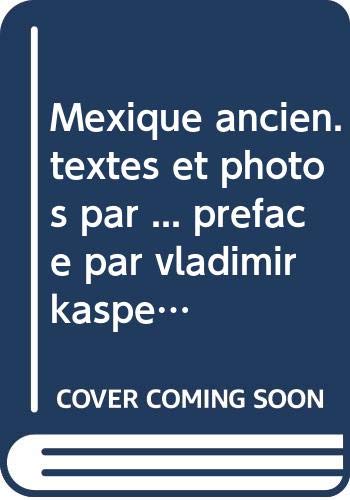 Mexique ancien. textes et photos par ... préface par vladimir kaspe. architecture universelle .