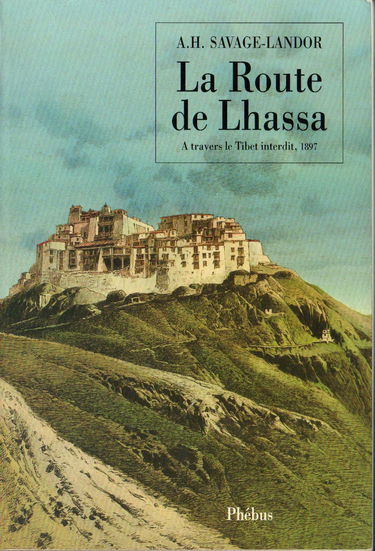 La route de Lhassa : à travers le Tibet interdit, 1897