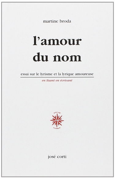L'amour du nom : essai sur le lyrisme et la lyrique amoureuse