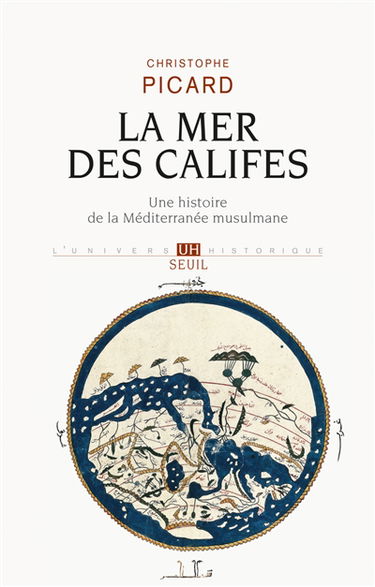 La mer des califes : une histoire de la Méditerranée musulmane : VIIe-XIIe siècle