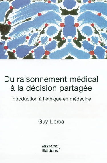 Du raisonnement médical à la décision partagée : introduction à l'éthique en médecine