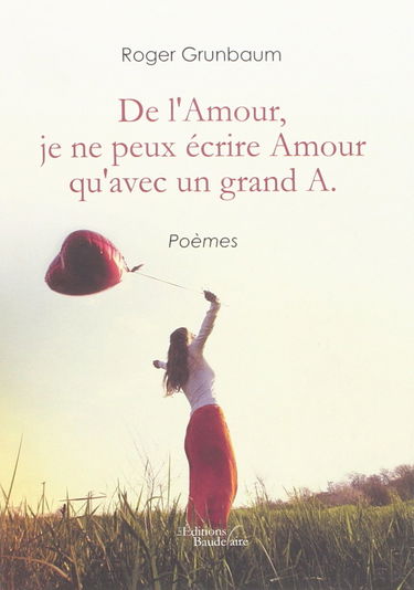 De l'amour, je ne peux écrire amour qu'avec un grand A