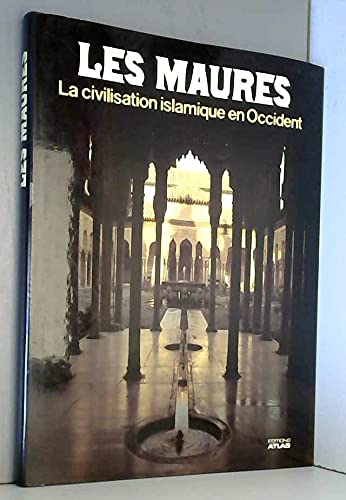 Les Maures : La Civilisation islamique en Occident