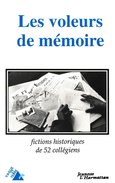 Les Voleurs de mémoire : fictions historiques de 52 collégiens