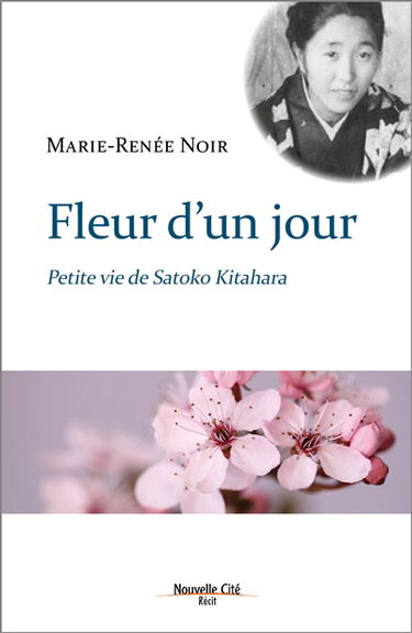 Fleur d'un jour : petite vie de Satoko Kitahara