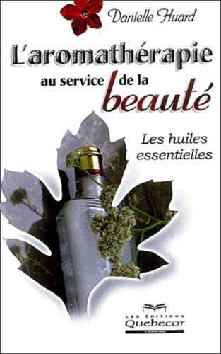 L'aromathérapie au service de la beauté : Les huiles essentielles