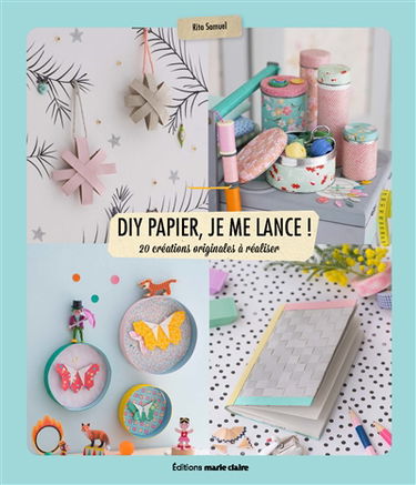DIY papier, je me lance ! : 20 créations originales à réaliser