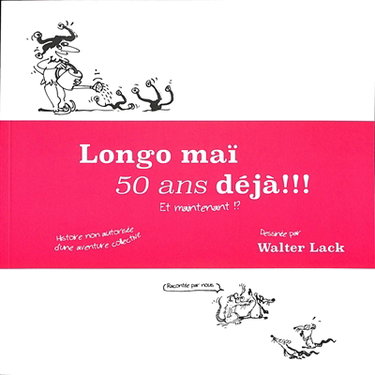 Couverture de Longo maï 50 ans déjà !!! : et maintenant !? : histoire non autorisée d'une aventure collective