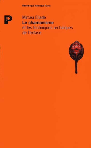 Le Chamanisme et les techniques archaïques de l'extase
