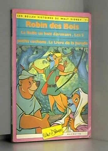 Robin des Bois La Belle au Bois dormant Les 3 petits cochons Le Livre de la jungle (Les Belles histoires de Walt Disney)