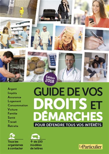 Guide de vos droits et démarches : pour défendre tous vos intérêts
