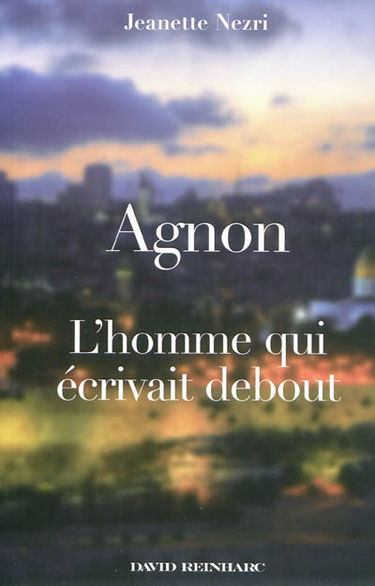 Agnon : l'homme qui écrivait debout