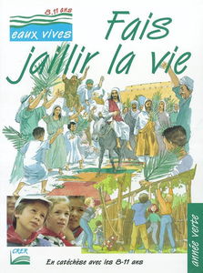 Fais jaillir la vie, en catéchèse avec les 8-11 ans, année verte