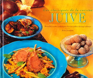 Les classiques de la cuisine Juive, recueil de recettes authentiques d'un merveilleux héritage culinaire, 40 recettes délicieuses et consistantes puisées dans les trèsors de la cuisine Juive