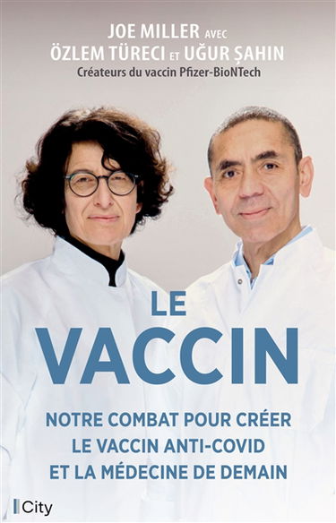 Le vaccin : notre combat pour créer le vaccin anti-Covid et la médecine de demain