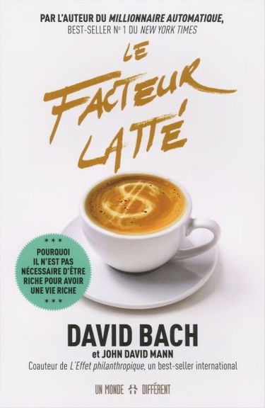 Le facteur Latté : pourquoi il n'est pas nécessaire d'être riche pour avoir une vie riche