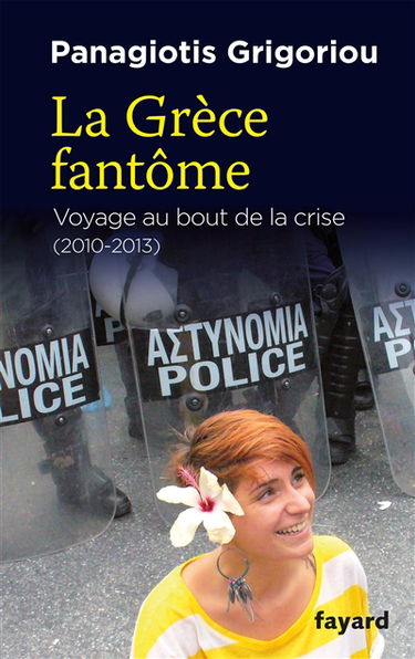 La Grèce fantôme : voyage au bout de la crise, 2010-2013