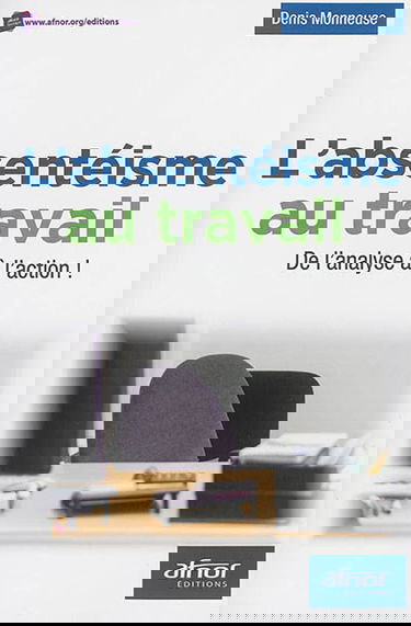 L'absentéisme au travail : de l'analyse à l'action !