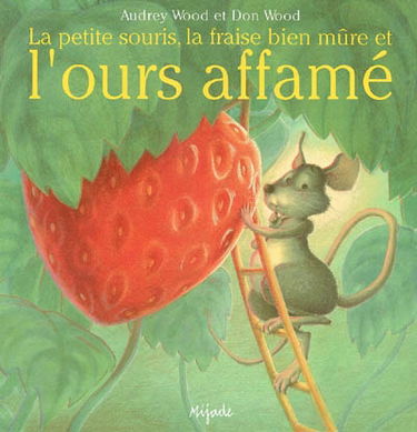 La petite souris, la fraise bien mûre et l'ours affamé