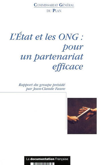 L'Etat et les ONG, pour un partenariat efficace : rapport du groupe Pour un nouveau partenariat entre les organisations de solidarité internationale et les pouvoirs publics