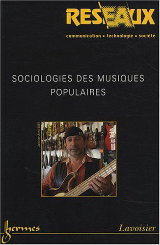 Réseaux, N° 141-142 : Sociologies des musiques populaires