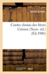 Contes choisis des frères Grimm (Nouv. éd.) (Ed.1900)