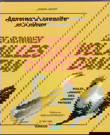 Apprenez à connaître et à élever les bonnes volailles d'antan