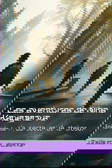 Les aventures de Nina Kayenerva: 1. La secte et le trésor