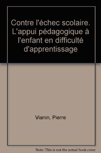 Contre L'Echec Scolaire. L'Appui Pedagogique A L'Enfant En Difficulte D'Apprentissage