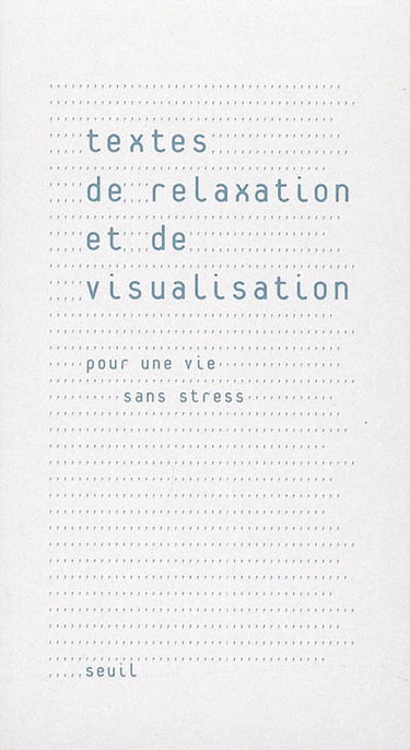 Textes de relaxation et de visualisation : pour une vie sans stress