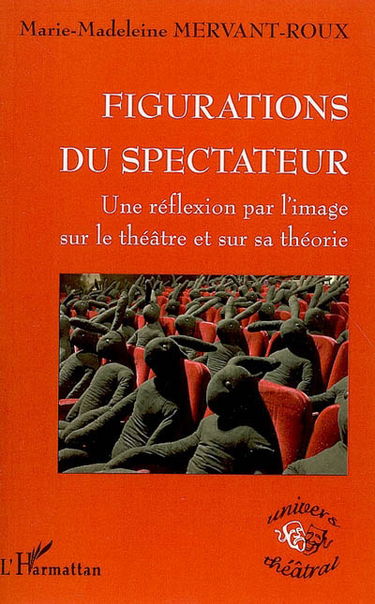 Figurations du spectateur : une réflexion par l'image sur le théâtre et sur sa théorie
