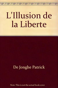 L'illusion de la liberté - roman