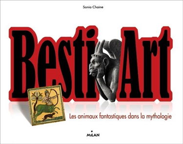 Besti'art : les animaux fantastiques dans la mythologie