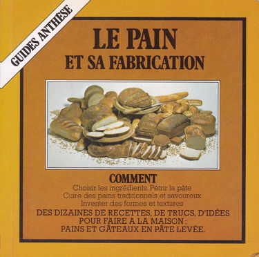 Le Pain et sa fabrication (Guides Anthèse)