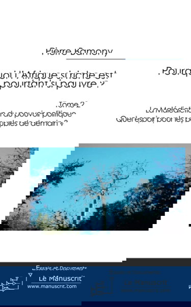 Pourquoi l'Afrique si riche est pourtant si pauvre ? : Tome 2