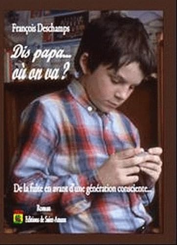 Dis papa... Où on va ?: De la fuite en avant d'une génération consciente