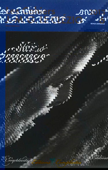 Cahiers J.-M.G. Le Clézio (Les), n° 6. Voix de femmes