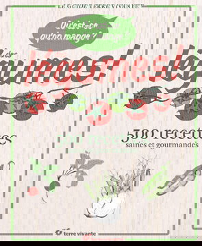 Qu'est-ce qu'on mange ? : des légumes ! : 500 recettes saines et gourmandes