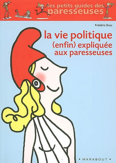 La vie politique (enfin) expliquée aux paresseuses
